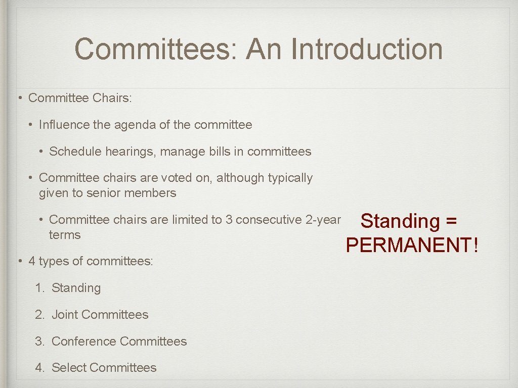 Committees: An Introduction • Committee Chairs: • Influence the agenda of the committee •