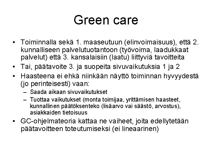 Green care • Toiminnalla sekä 1. maaseutuun (elinvoimaisuus), että 2. kunnalliseen palvelutuotantoon (työvoima, laadukkaat