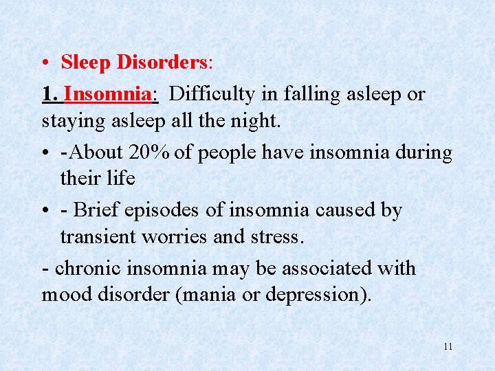  • Sleep Disorders: 1. Insomnia: Difficulty in falling asleep or staying asleep all