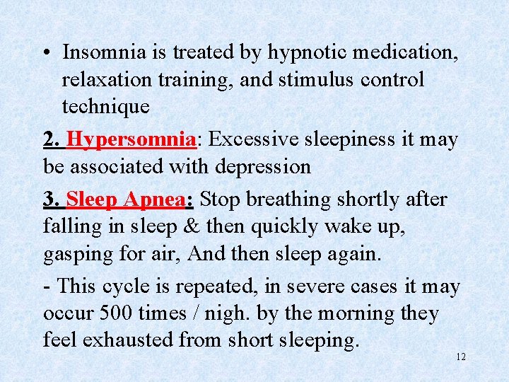  • Insomnia is treated by hypnotic medication, relaxation training, and stimulus control technique