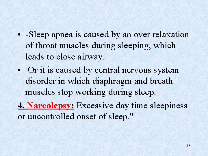  • -Sleep apnea is caused by an over relaxation of throat muscles during