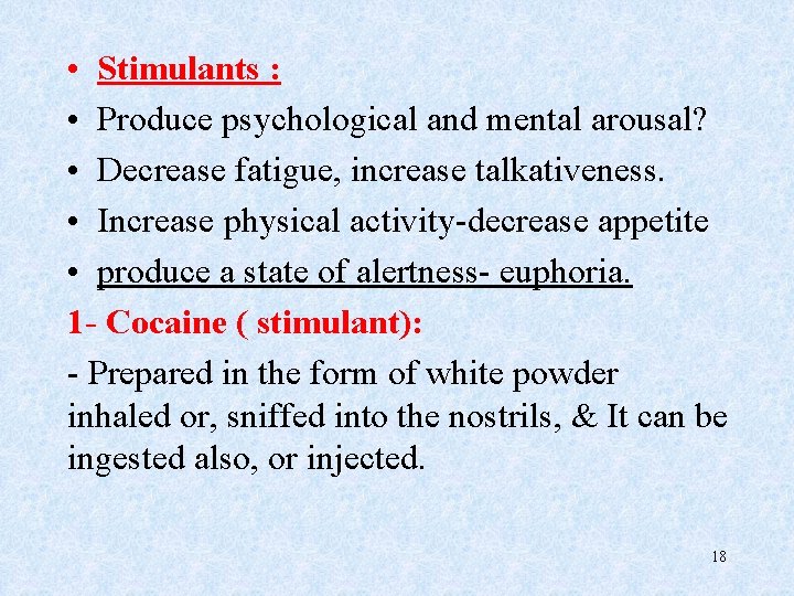  • Stimulants : • Produce psychological and mental arousal? • Decrease fatigue, increase