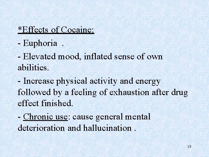 *Effects of Cocaine: - Euphoria. - Elevated mood, inflated sense of own abilities. -
