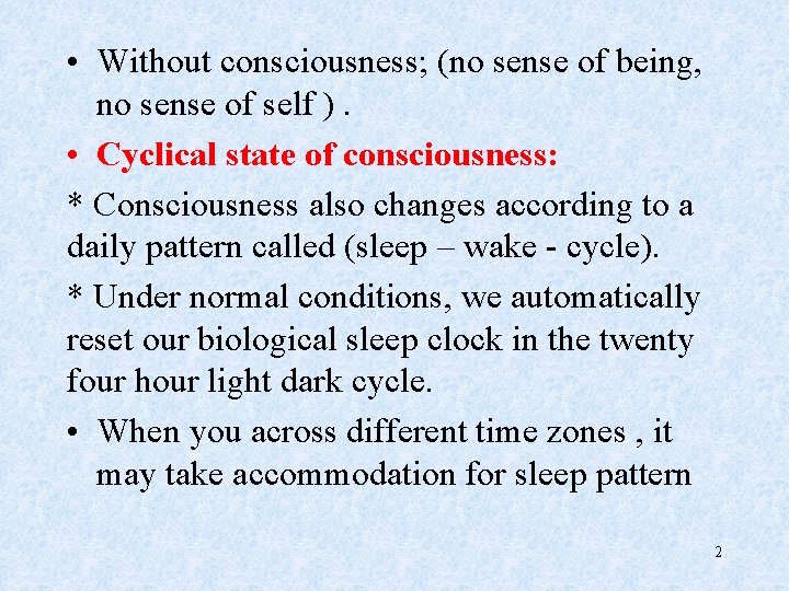  • Without consciousness; (no sense of being, no sense of self ). •
