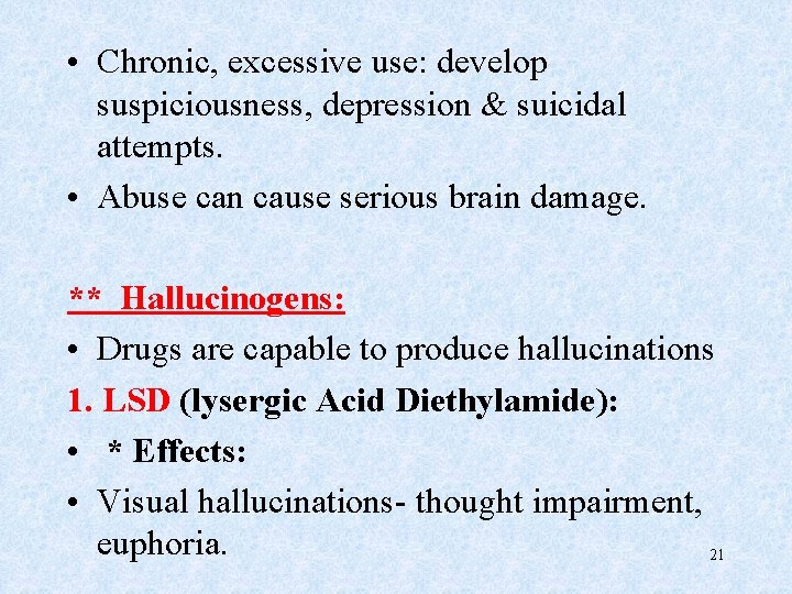  • Chronic, excessive use: develop suspiciousness, depression & suicidal attempts. • Abuse can