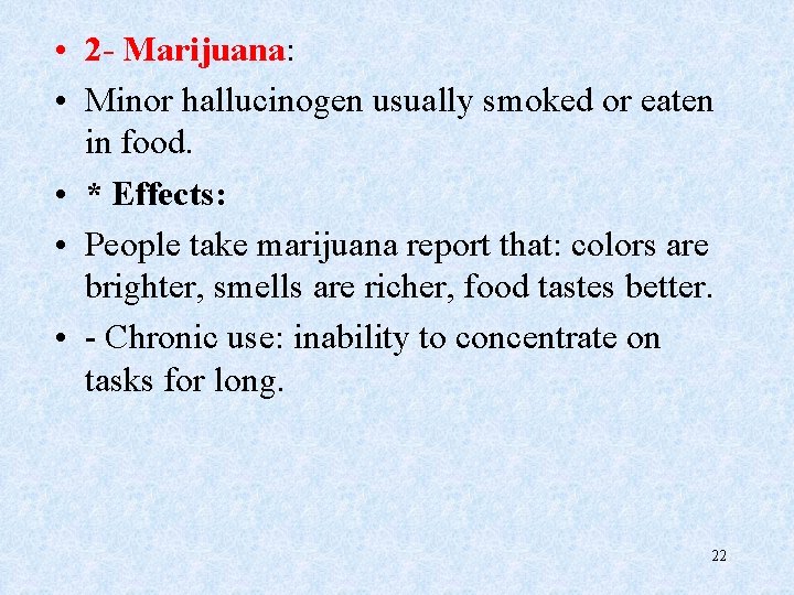  • 2 - Marijuana: • Minor hallucinogen usually smoked or eaten in food.