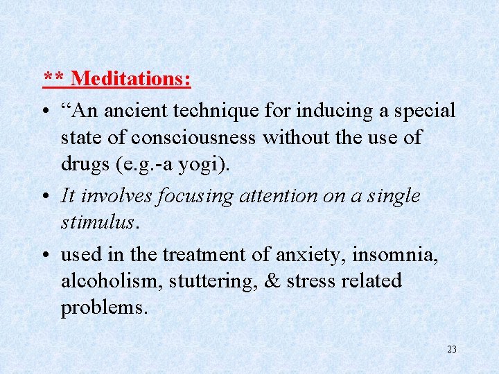 ** Meditations: • “An ancient technique for inducing a special state of consciousness without