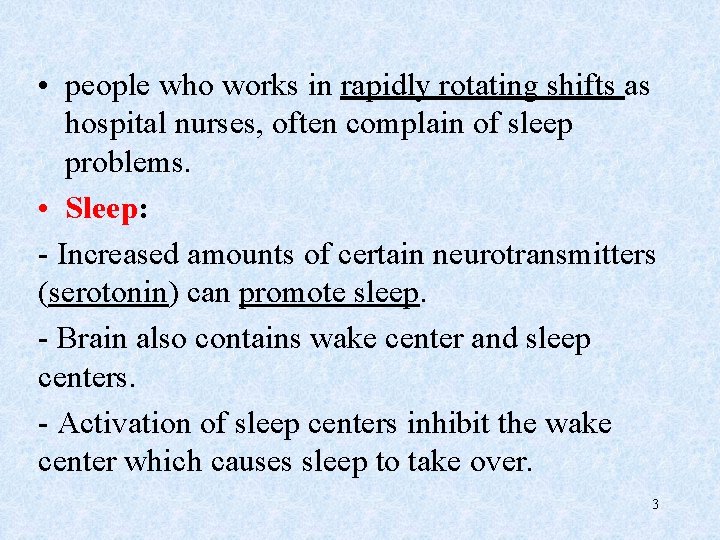  • people who works in rapidly rotating shifts as hospital nurses, often complain
