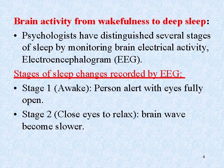 Brain activity from wakefulness to deep sleep: • Psychologists have distinguished several stages of