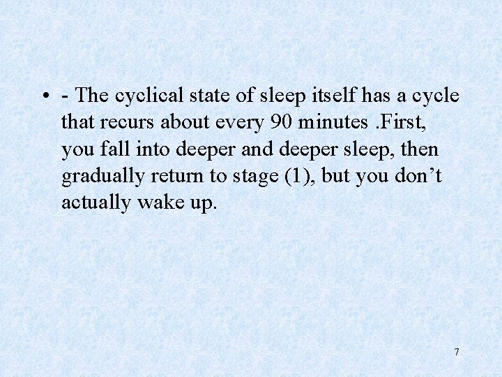  • - The cyclical state of sleep itself has a cycle that recurs