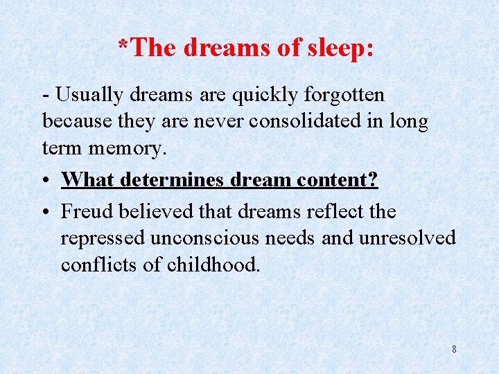 *The dreams of sleep: - Usually dreams are quickly forgotten because they are never