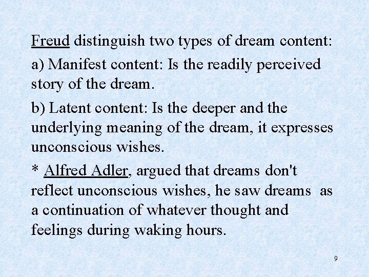 Freud distinguish two types of dream content: a) Manifest content: Is the readily perceived