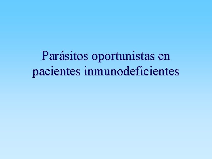 Parásitos oportunistas en pacientes inmunodeficientes 