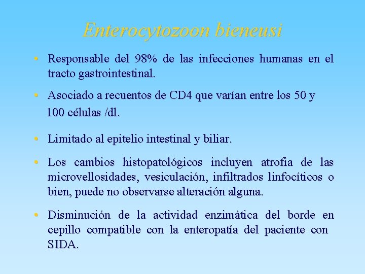 Enterocytozoon bieneusi • Responsable del 98% de las infecciones humanas en el tracto gastrointestinal.