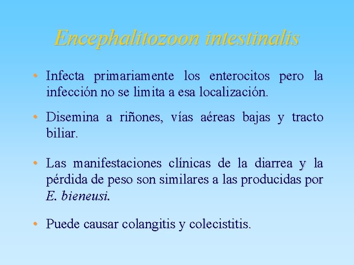 Encephalitozoon intestinalis • Infecta primariamente los enterocitos pero la infección no se limita a