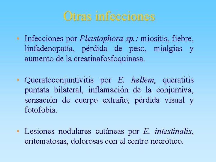 Otras infecciones • Infecciones por Pleistophora sp. : miositis, fiebre, linfadenopatía, pérdida de peso,