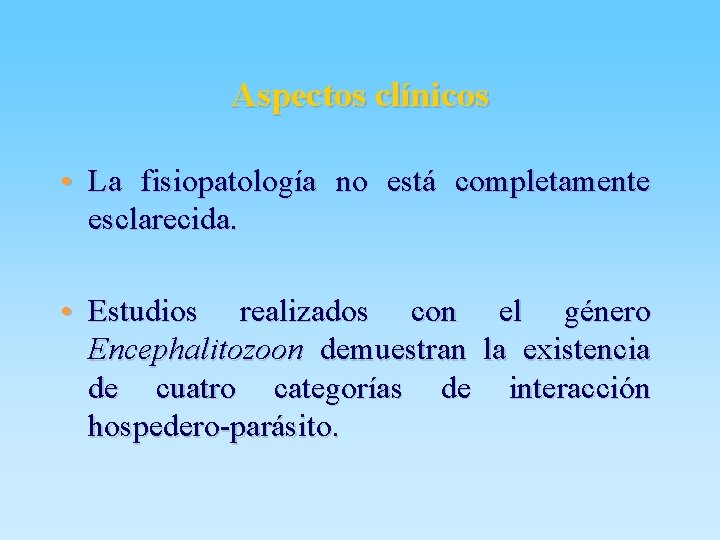 Aspectos clínicos • La fisiopatología no está completamente esclarecida. • Estudios realizados con el