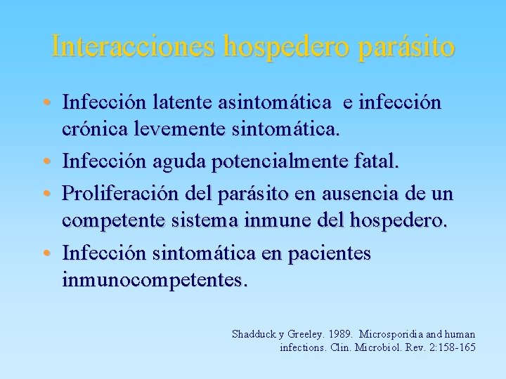 Interacciones hospedero parásito • Infección latente asintomática e infección crónica levemente sintomática. • Infección