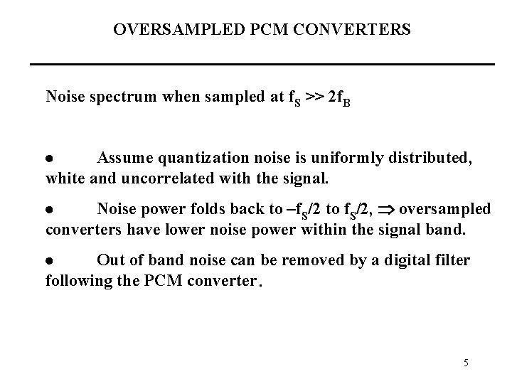 OVERSAMPLED PCM CONVERTERS Noise spectrum when sampled at f. S >> 2 f. B