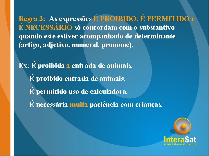 Regra 3: As expressões É PROIBIDO, É PERMITIDO e É NECESSÁRIO só concordam com Regra 3: As expressões É PROIBIDO, É PERMITIDO e É NECESSÁRIO só concordam com