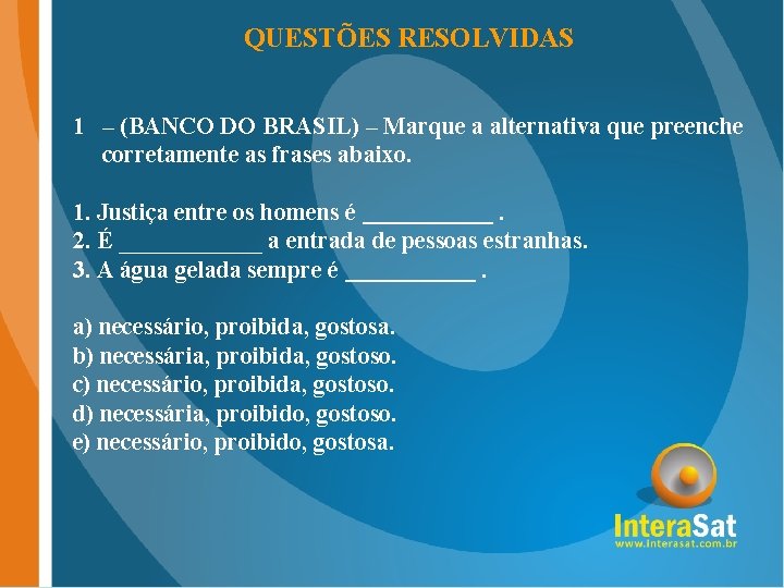 QUESTÕES RESOLVIDAS 1 – (BANCO DO BRASIL) – Marque a alternativa que preenche corretamente QUESTÕES RESOLVIDAS 1 – (BANCO DO BRASIL) – Marque a alternativa que preenche corretamente