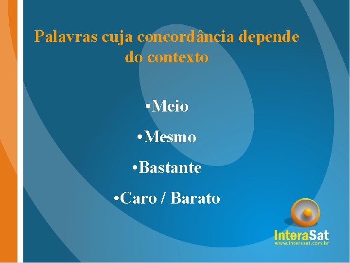 Palavras cuja concordância depende do contexto • Meio • Mesmo • Bastante • Caro Palavras cuja concordância depende do contexto • Meio • Mesmo • Bastante • Caro