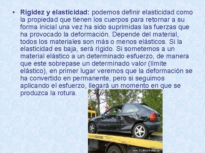  • Rigidez y elasticidad: podemos definir elasticidad como la propiedad que tienen los