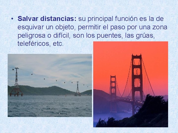  • Salvar distancias: su principal función es la de esquivar un objeto, permitir