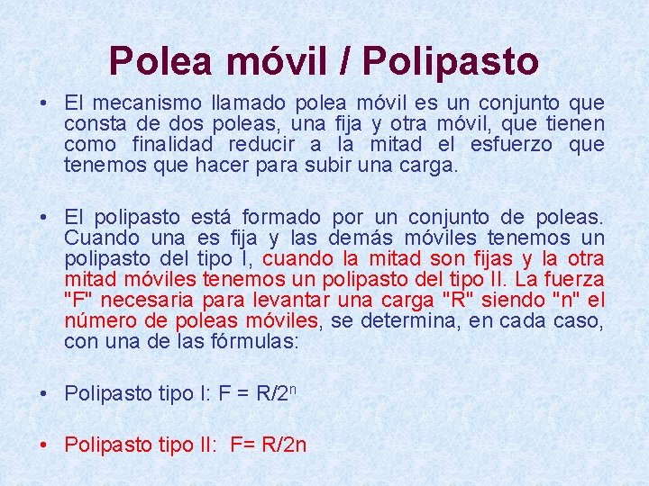 Polea móvil / Polipasto • El mecanismo llamado polea móvil es un conjunto que