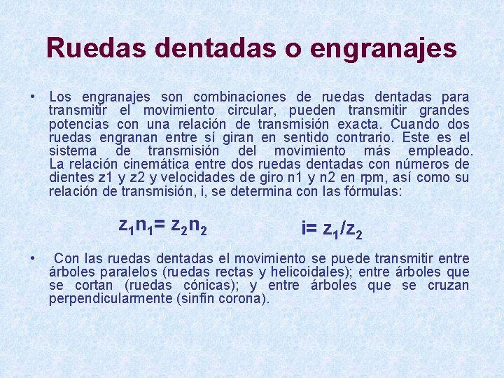 Ruedas dentadas o engranajes • Los engranajes son combinaciones de ruedas dentadas para transmitir