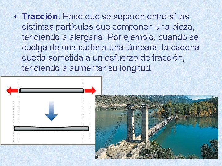  • Tracción. Hace que se separen entre sí las distintas partículas que componen