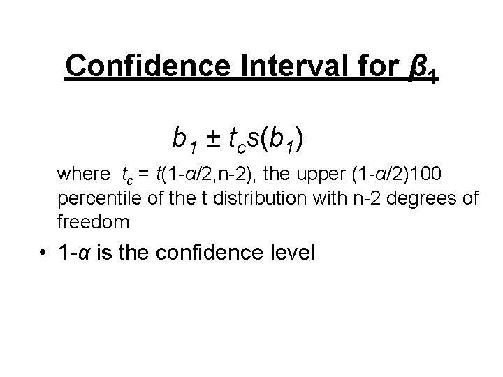 Confidence Interval for β 1 b 1 ± tcs(b 1) where tc = t(1