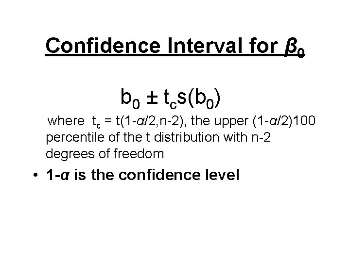 Confidence Interval for β 0 b 0 ± tcs(b 0) where tc = t(1