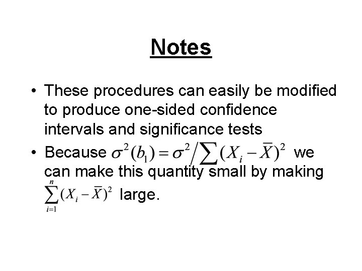 Notes • These procedures can easily be modified to produce one-sided confidence intervals and