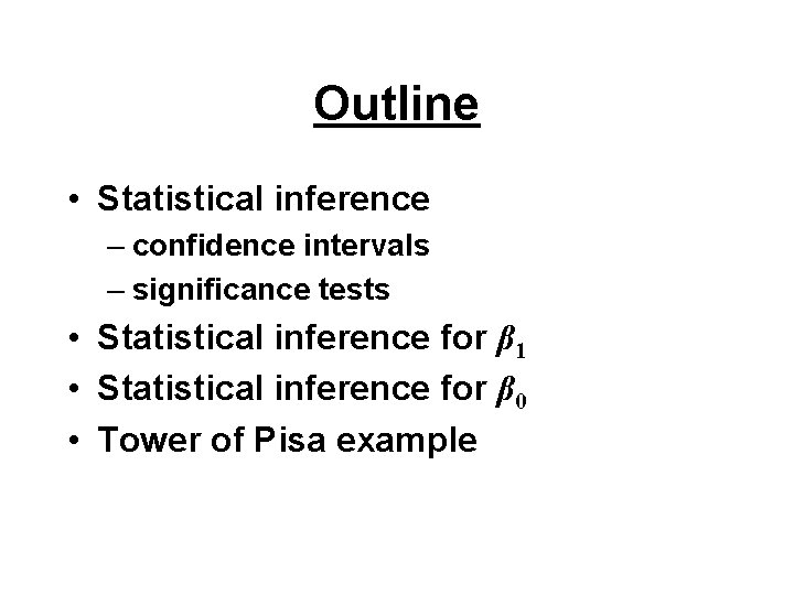 Outline • Statistical inference – confidence intervals – significance tests • Statistical inference for