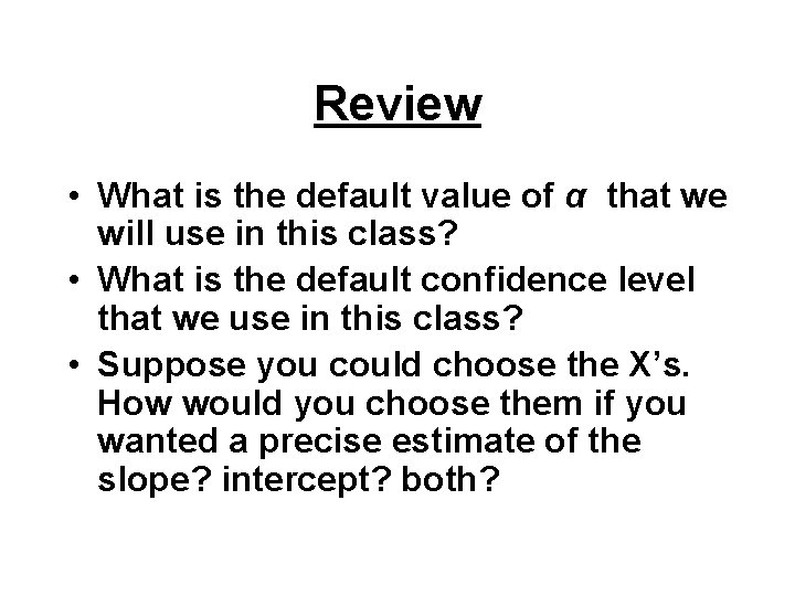 Review • What is the default value of α that we will use in