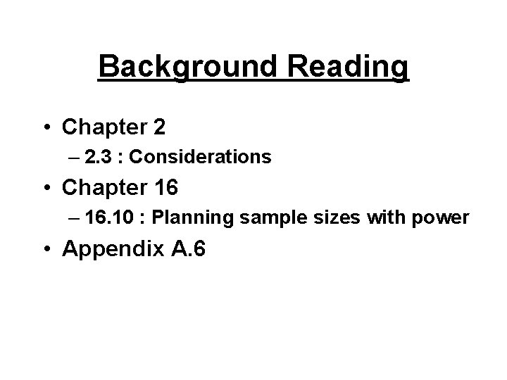 Background Reading • Chapter 2 – 2. 3 : Considerations • Chapter 16 –