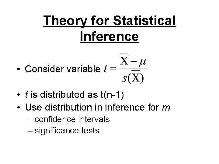 Theory for Statistical Inference • Consider variable • t is distributed as t(n-1) •