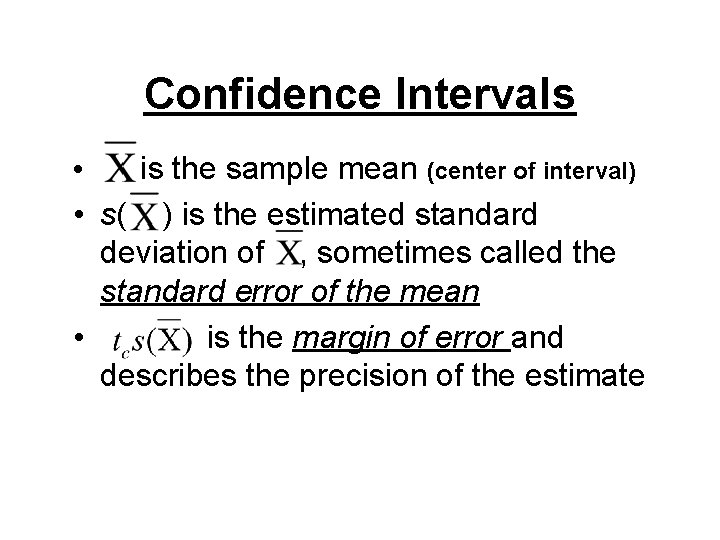 Confidence Intervals • is the sample mean (center of interval) • s( ) is