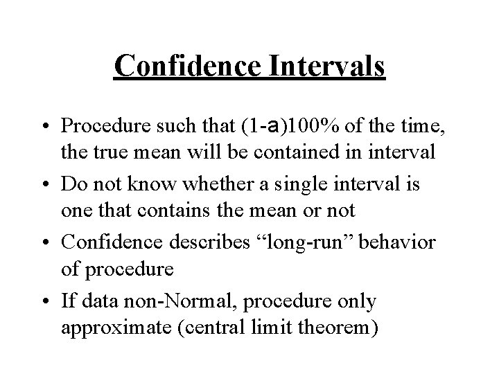 Confidence Intervals • Procedure such that (1 -a)100% of the time, the true mean