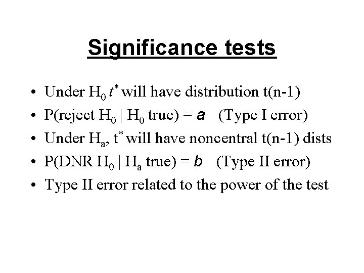 Significance tests • • • Under H 0 t* will have distribution t(n-1) P(reject