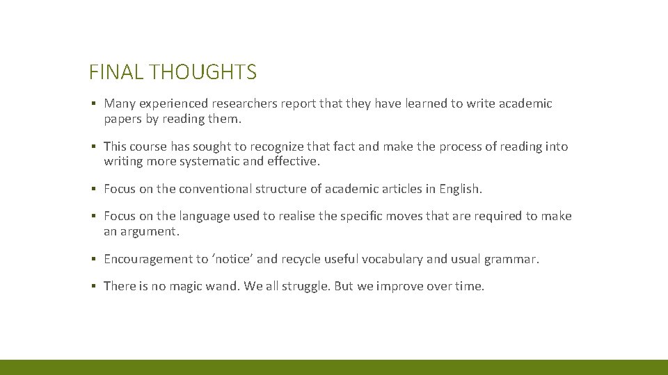 FINAL THOUGHTS ▪ Many experienced researchers report that they have learned to write academic