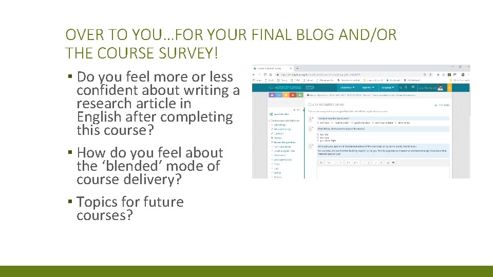 OVER TO YOU…FOR YOUR FINAL BLOG AND/OR THE COURSE SURVEY! ▪ Do you feel