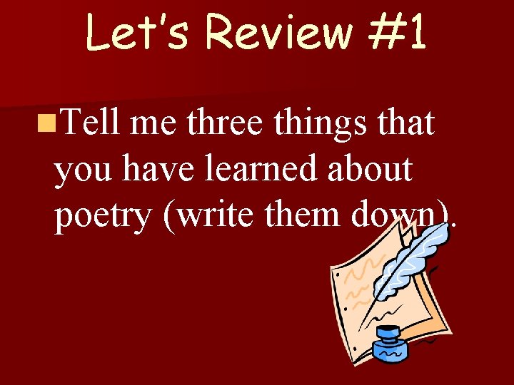 Let’s Review #1 n. Tell me three things that you have learned about poetry