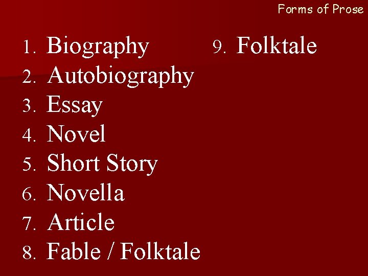 Forms of Prose 1. 2. 3. 4. 5. 6. 7. 8. Biography 9. Folktale