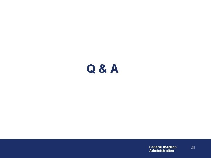 Q&A Federal Aviation Administration 20 