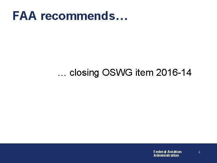 FAA recommends… … closing OSWG item 2016 -14 Federal Aviation Administration 4 