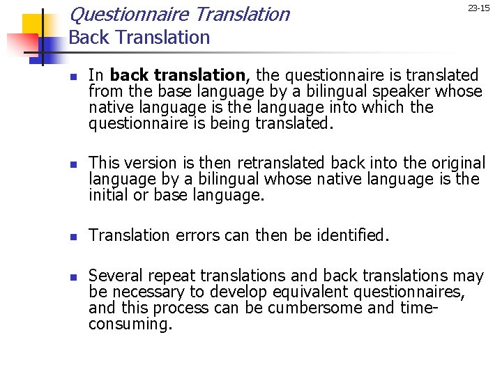 Questionnaire Translation 23 -15 Back Translation n n In back translation, the questionnaire is