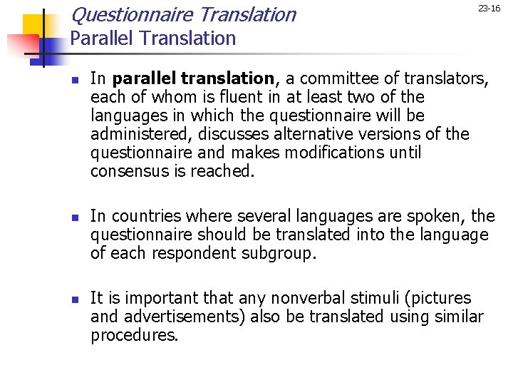 Questionnaire Translation 23 -16 Parallel Translation n In parallel translation, a committee of translators,