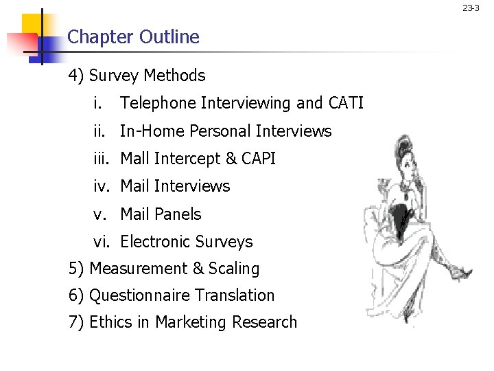 23 -3 Chapter Outline 4) Survey Methods i. Telephone Interviewing and CATI ii. In-Home